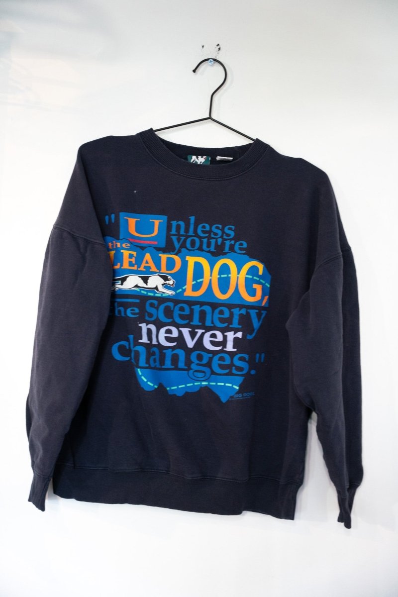 Dark navy vintage Big Dogs crewneck sweater with colorful Unless You're the Lead Dog the Scenery Never Changes quote graphic